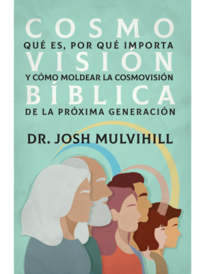 LA COSMOVISIÓN BÍBLICA